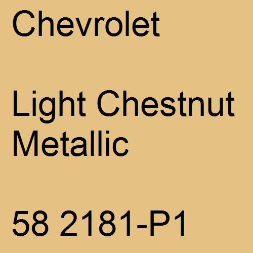 Chevrolet, Light Chestnut Metallic, 58 2181-P1.